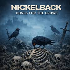 Bones for the crows – Nickelback