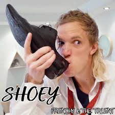 Shoey – Frenchy & The Talent