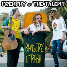 Frenchy & The Talent - Bangerz & Trash