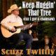 Keep huggin' that tree (cuz I got a chainsaw) – Scuzz Twittly