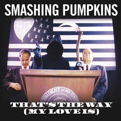 That’s the way (my love is) – The Smashing Pumpkins