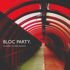 Bloc Party - Anatomy of a Brief Romance