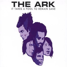 It takes a fool to remain sane – The Ark